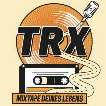 TRX - Mixtape deines Lebens