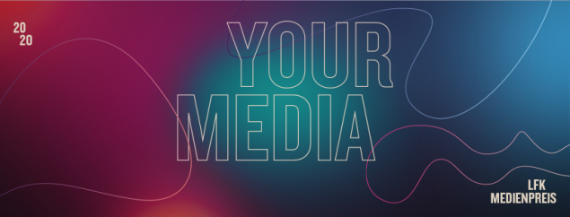 Das Motto des LFK-Medienpreis 2020: Your Media